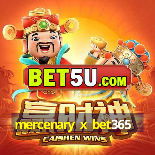 mercenary x bet365